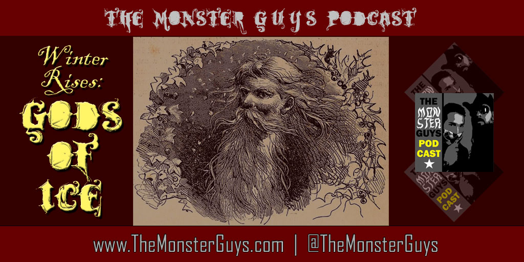 The Monster Guys Podcast - Winter Rises Gods of Ice (Old Man Winter)